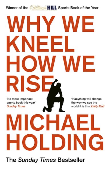 Why We Kneel How We Rise : Winner Of The William Hill Sports Book Of The Year Prize