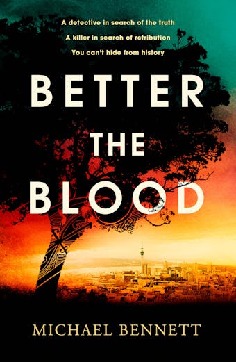 Better the Blood: The compelling debut that introduces Hana Westerman, a tenacious Maori detective - undefined