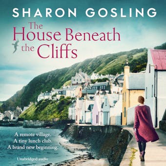 The House Beneath the Cliffs: the most uplifting novel about second chances you'll read this year - undefined