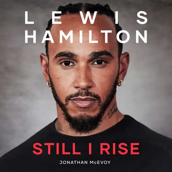 Lewis Hamilton: Still I Rise : The Complete Story