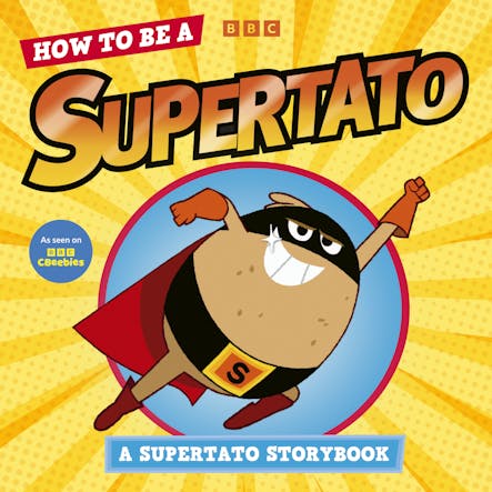 How To Be A Supertato: A Supertato Storybook : As Seen On Bbc Cbeebies