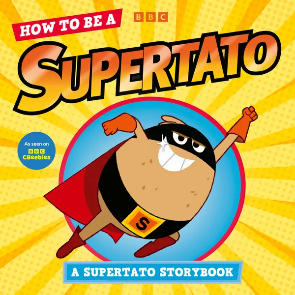 How to be a Supertato: A Supertato Storybook : As seen on BBC CBeebies