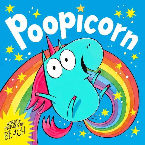 Poopicorn : A hilarious unicorn adventure from the creator of The Dragon with the Blazing Bottom