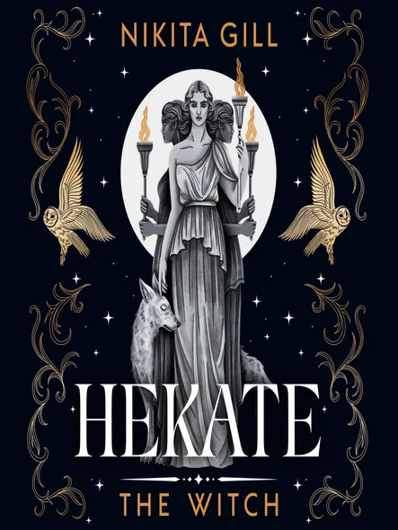 Hekate : The New Immersive, Electrifying Greek Retelling From Bestselling Poet Nikita Gill