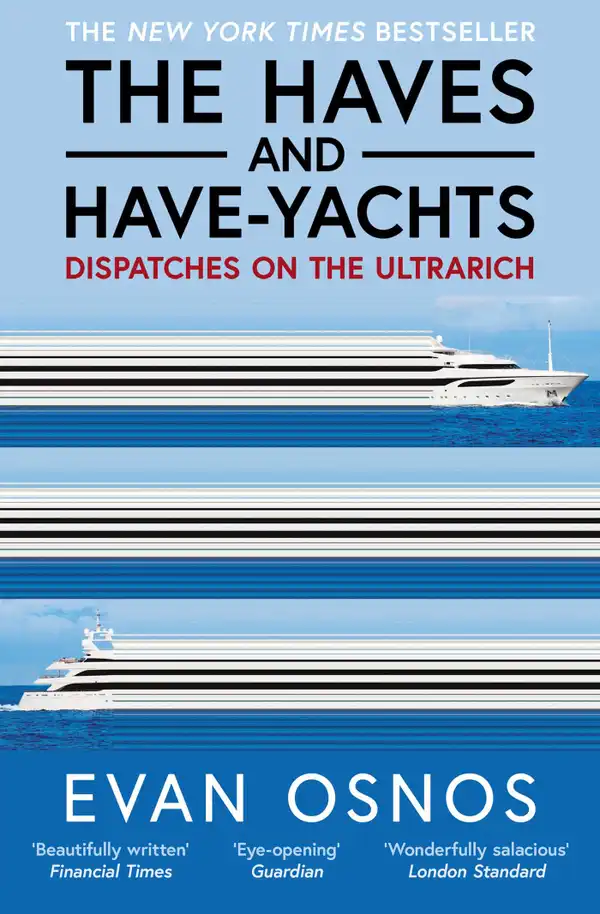 The Haves and Have-Yachts : Dispatches on the Ultrarich