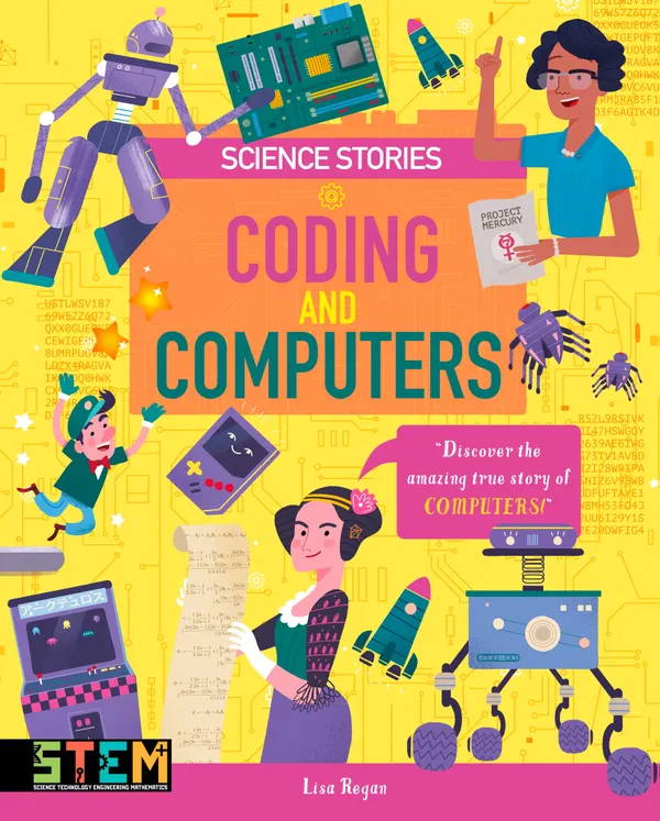 Coding and Computers : Discover the Amazing True Story of Computers!