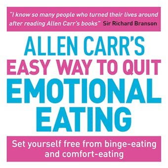 Allen Carr's Easy Way to Quit Emotional Eating: Set yourself free from binge-eating and comfort-eating - undefined