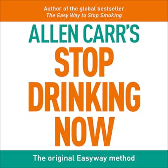 Stop Drinking Now: The original Easyway method - undefined