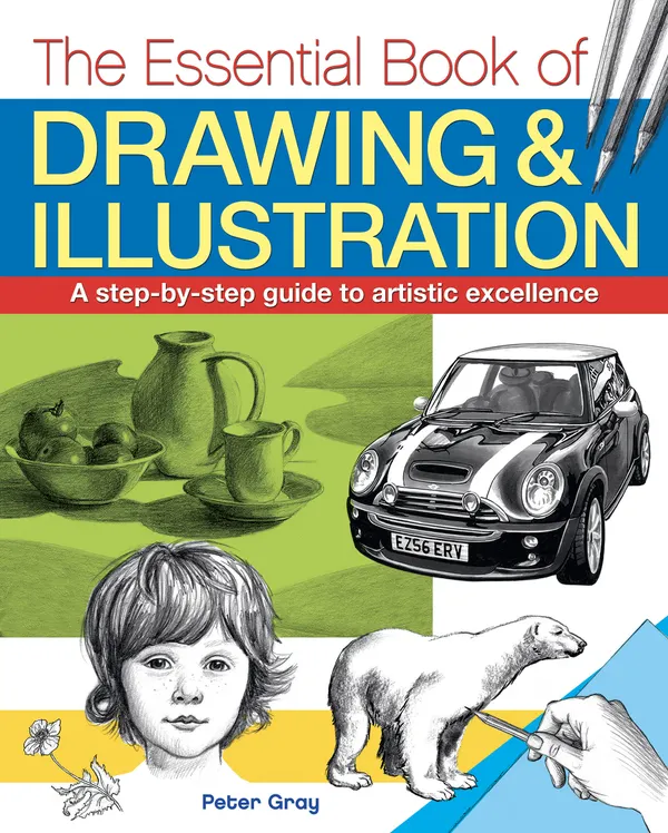 The Essential Book of Drawing & Illustration : A step-by-step guide to artistic excellence