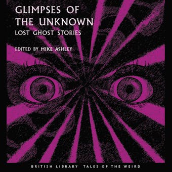 Glimpses of the Unknown: Lost Ghost Stories - undefined