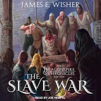 The Slave War: The Dragonspire Chronicles, Book Four