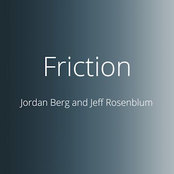 Friction: Passion Brands in the Age of Disruption - Jordan Berg, Jeff Rosenblum