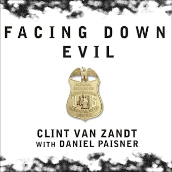 Facing Down Evil: Life on the Edge as an FBI Hostage Negotiator - undefined
