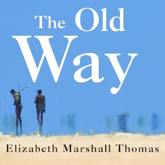 The Old Way: A Story of the First People - undefined