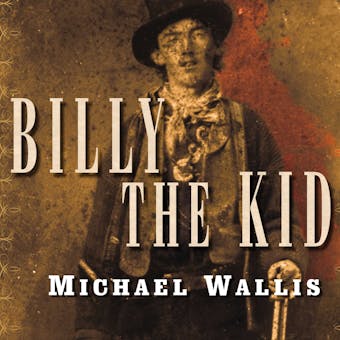 Billy the Kid: The Endless Ride - Michael Wallis