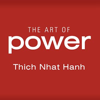 The Art of Power - Thich Nhat Hanh