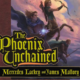 The Phoenix Unchained: Book One of The Enduring Flame - Mercedes Lackey, James Mallory