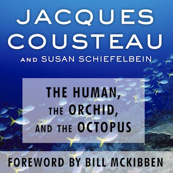The Human, the Orchid, and the Octopus: Exploring and Conserving Our Natural World