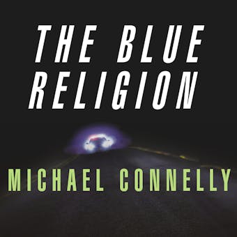 Mystery Writers of America Presents The Blue Religion: New Stories about Cops, Criminals, and the Chase - Michael Connelly