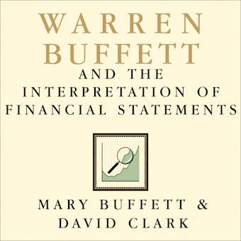 Warren Buffett and the Interpretation of Financial Statements: The Search for the Company with a Durable Competitive Advantage - undefined