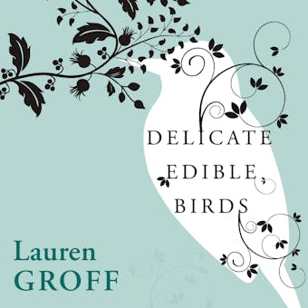 Delicate Edible Birds and Other Stories