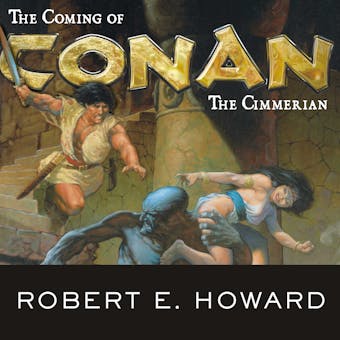 The Coming of Conan the Cimmerian - Robert E. Howard