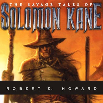 The Savage Tales of Solomon Kane - Robert E. Howard