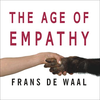 The Age of Empathy: Nature's Lessons for a Kinder Society - undefined