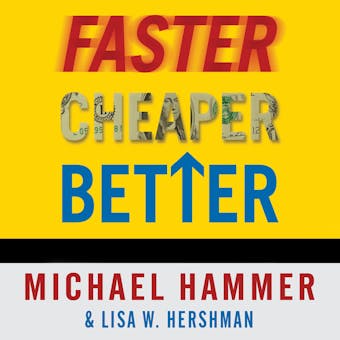 Faster Cheaper Better: The 9 Levers for Transforming How Work Gets Done - undefined