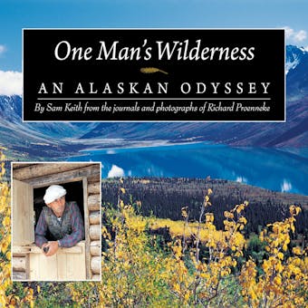 One Man's Wilderness: An Alaskan Odyssey - Richard Proenneke, Sam Keith