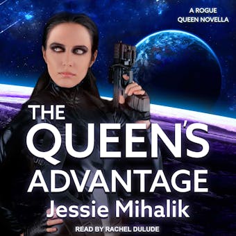 The Queen's Advantage: A Rogue Queen Novella - Jessie Mihalik