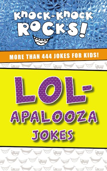 Lol-Apalooza Jokes : More Than 444 Jokes For Kids