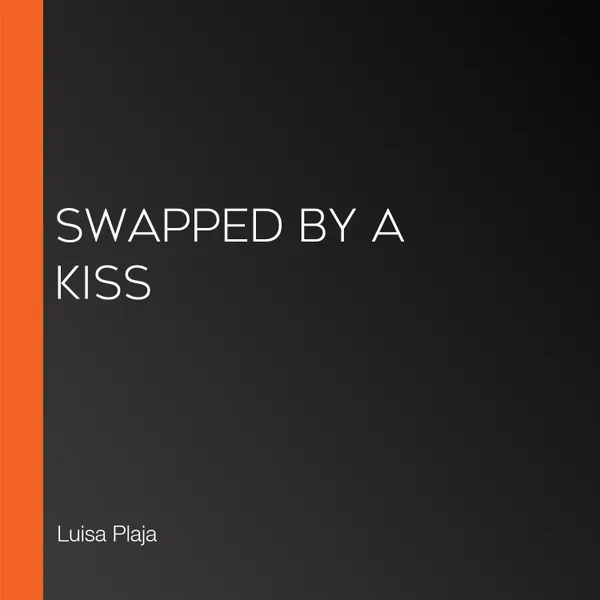 Swapped by a Kiss