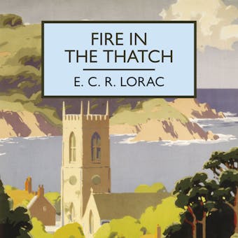 Fire in the Thatch - E.C. R. Lorac