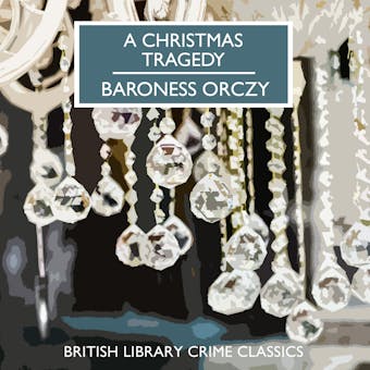 A Christmas Tragedy - Baroness Orczy