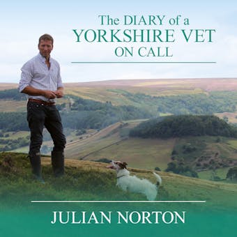 The Diary of a Yorkshire Vet On Call - Julian Norton