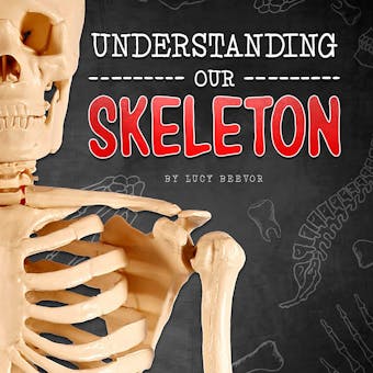 Understanding Our Skeleton - undefined
