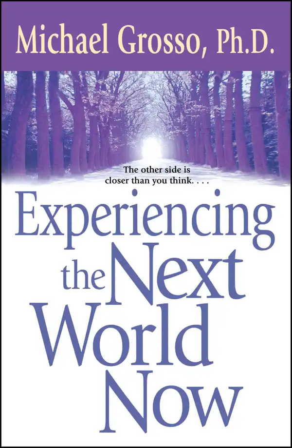 Experiencing the Next World Now