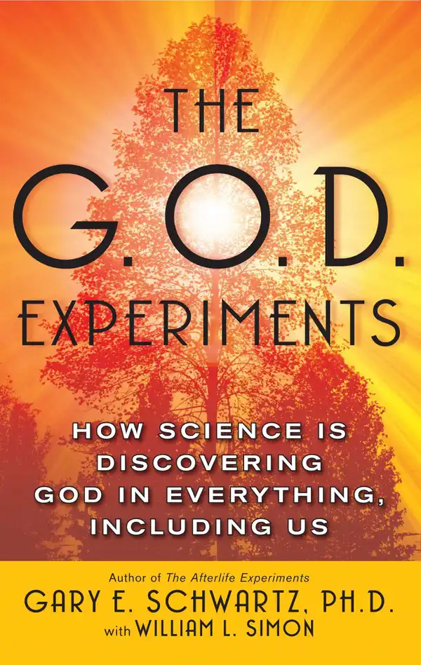 The G.O.D. Experiments : How Science Is Discovering God In Everything, Including Us