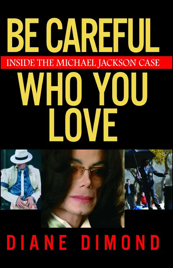 Be Careful Who You Love : Inside the Michael Jackson Case