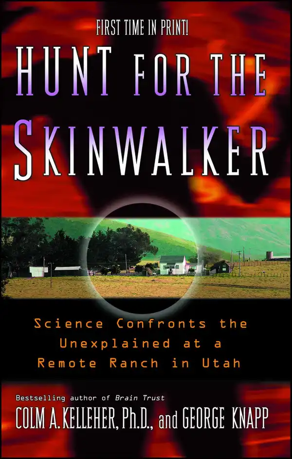 Hunt for the Skinwalker : Science Confronts the Unexplained at a Remote Ranch in Utah