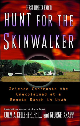 Hunt for the Skinwalker: Science Confronts the Unexplained at a Remote Ranch in Utah - undefined