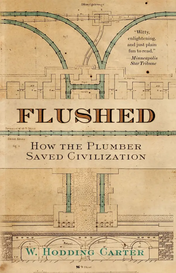 Flushed : How the Plumber Saved Civilization