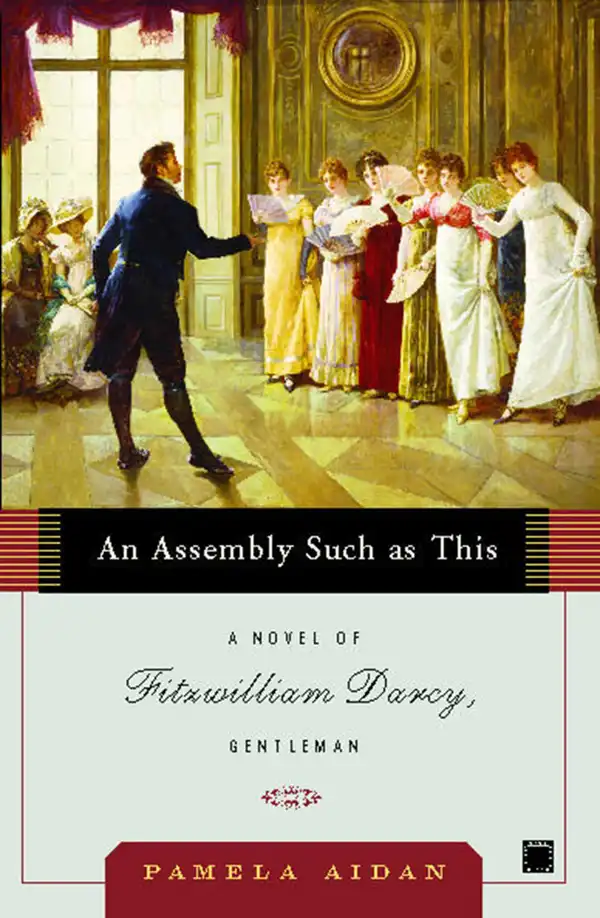 An Assembly Such as This : A Novel of Fitzwilliam Darcy, Gentleman