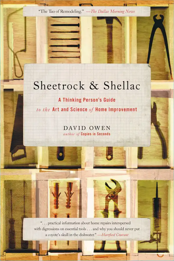 Sheetrock & Shellac: A Thinking Person's Guide to the Art and Science of Home Improvement