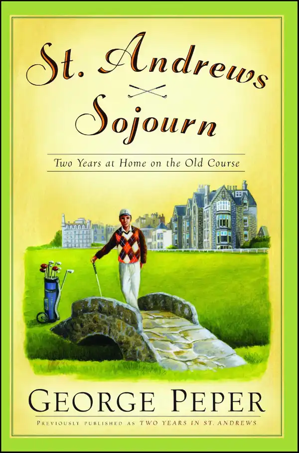 Two Years in St. Andrews : At Home on the 18th Hole