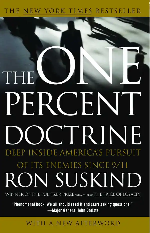 One Percent Doctrine: Deep Inside America's Pursuit of Its Enemies Since 9/11