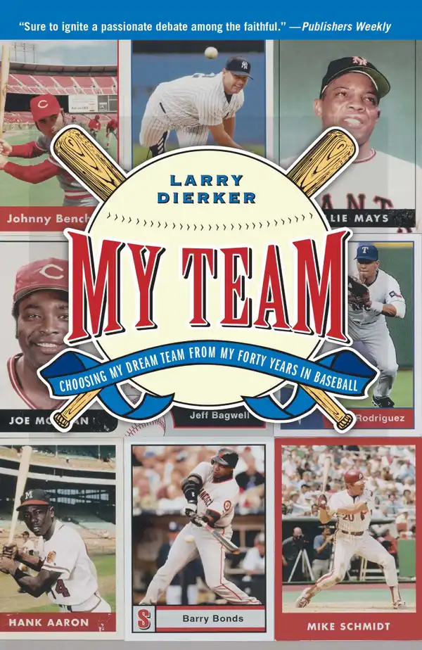 My Team : Choosing My Dream Team from My Forty Years in Baseball