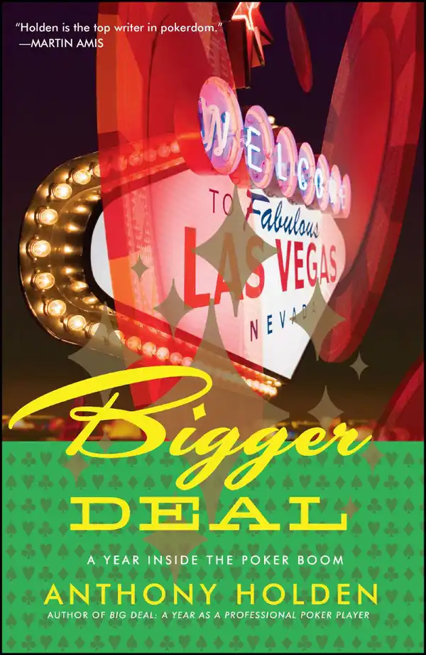 Bigger Deal : A Year Inside the Poker Boom