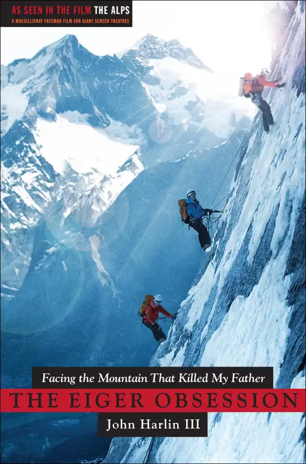 The Eiger Obsession : Facing the Mountain that Killed My Father
